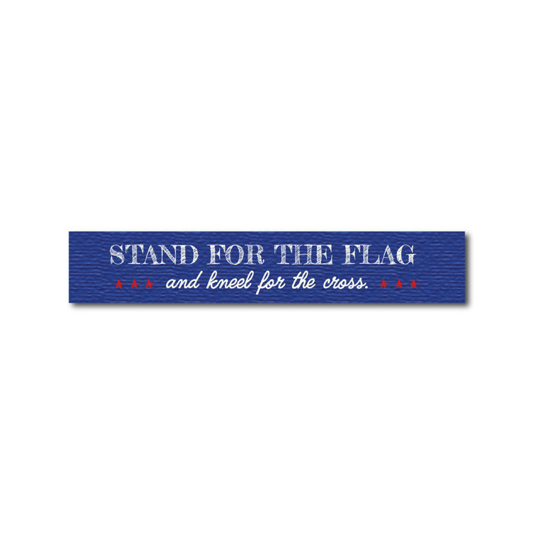 Gracie Oaks Stand For The Flag Patriotic Decorative Plaque Wayfair